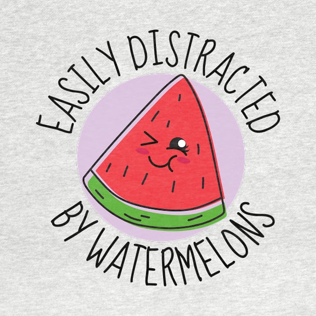 Easily Distracted By Watermelons Funny by DesignArchitect